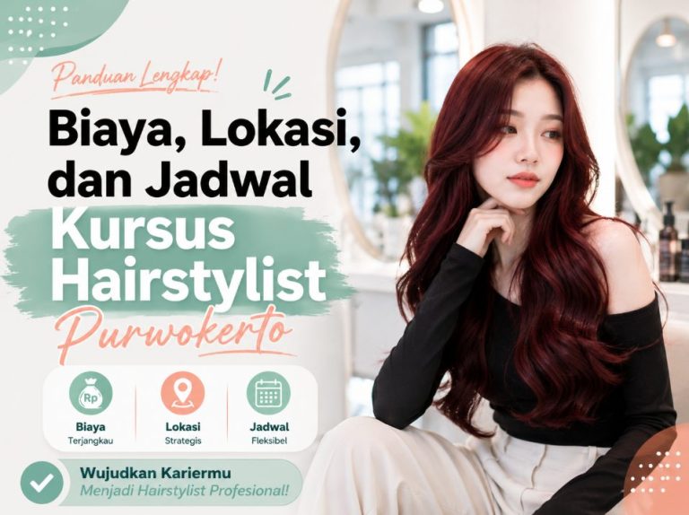 Biaya, Lokasi, dan Jadwal Kursus Hairstylist Purwokerto 2026