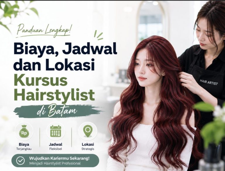 Biaya, Jadwal dan Lokasi Kursus Hairstylist di Batam 2026
