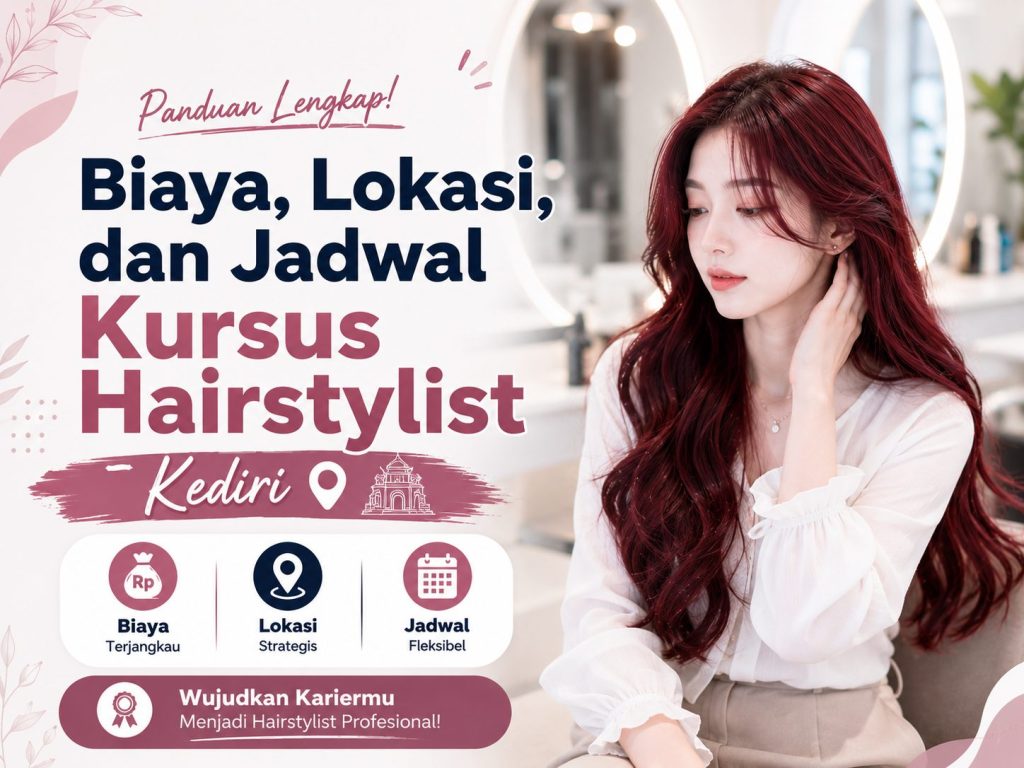 Biaya, Lokasi, dan Jadwal Kursus Hairstylist Kediri 2026